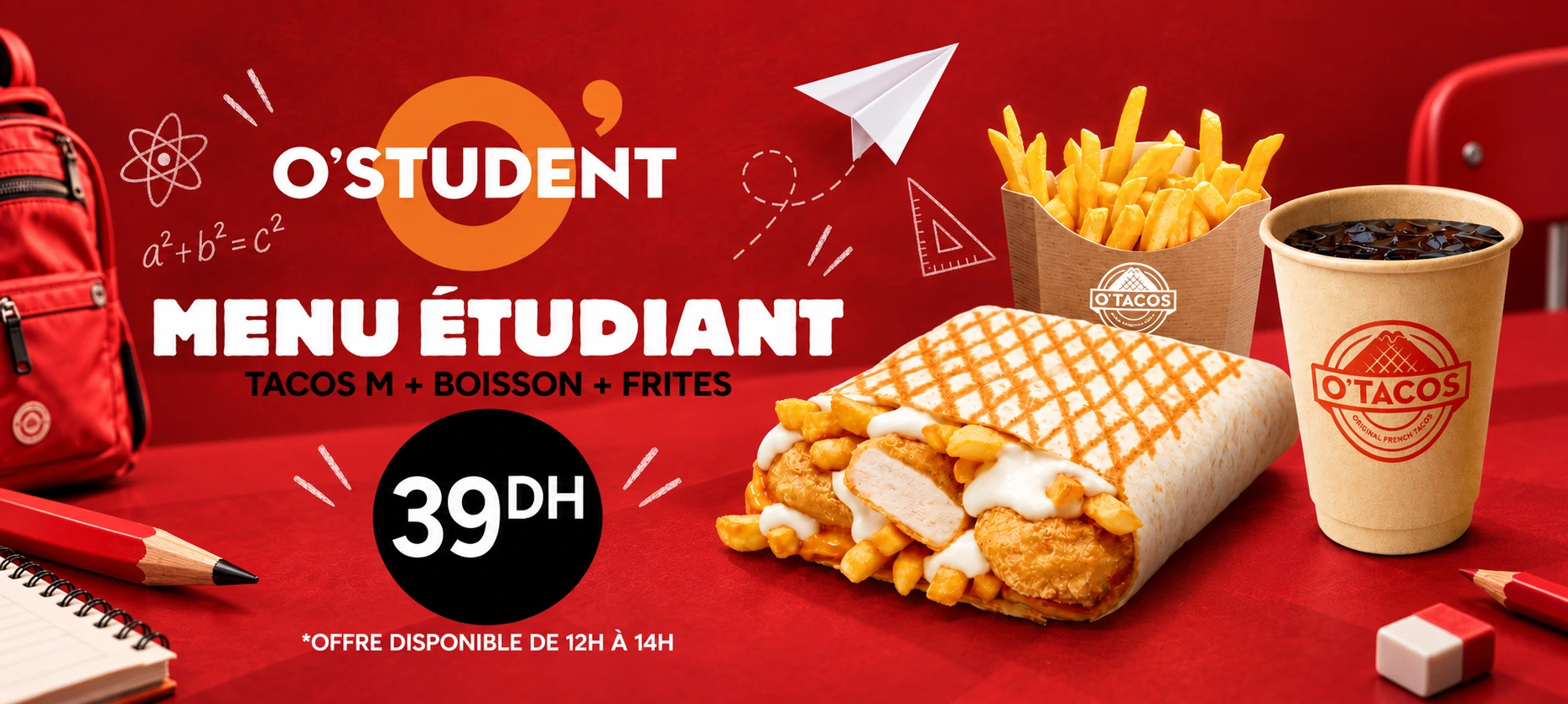 Menu étudiant à 39 DH : tacos M, boisson et frites. Offre disponible de 12 h à 14 h.
